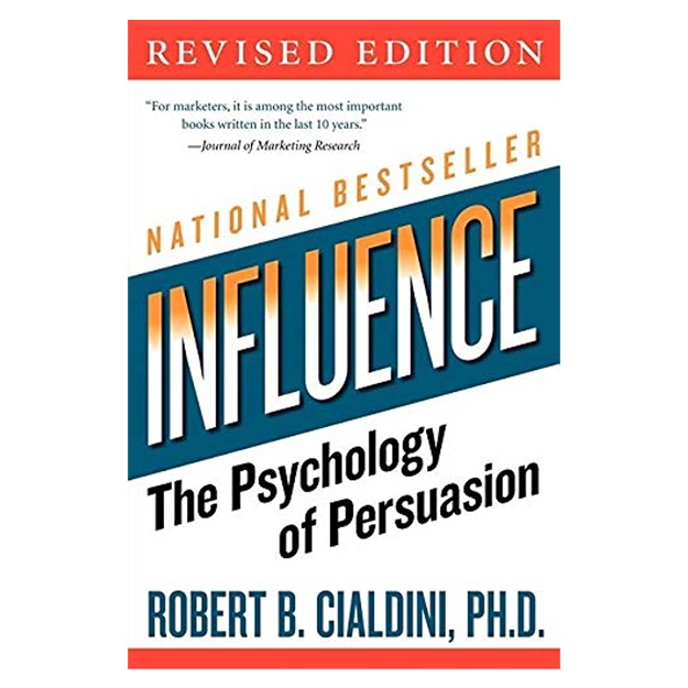 Robert B. Cialdini: Influence. The Psychology of Persuasion