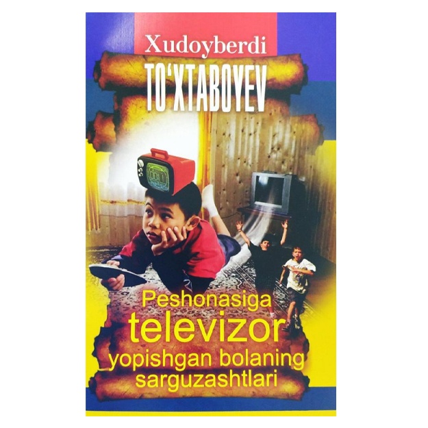 Xudoyberdi To'htaboyev: Peshonga televizorga tushgan bolaning sarg'ishliklari
