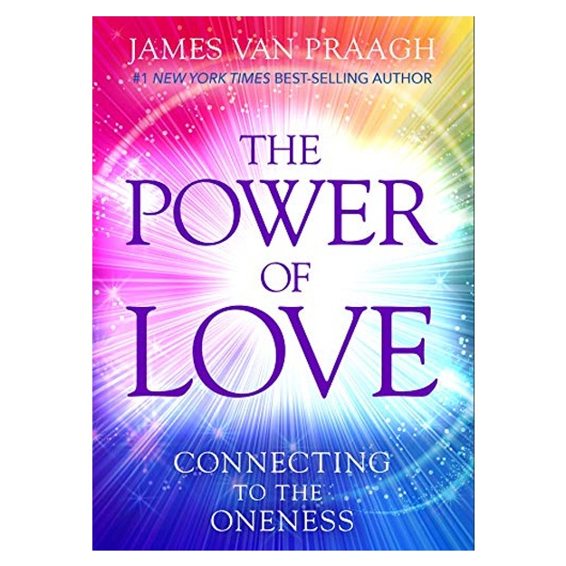 James Van Praagh: The Power of Love: Connecting to the Oneness