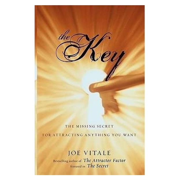 Joe Vitale: The Key: The Missing Secret for Attracting Anything You Want