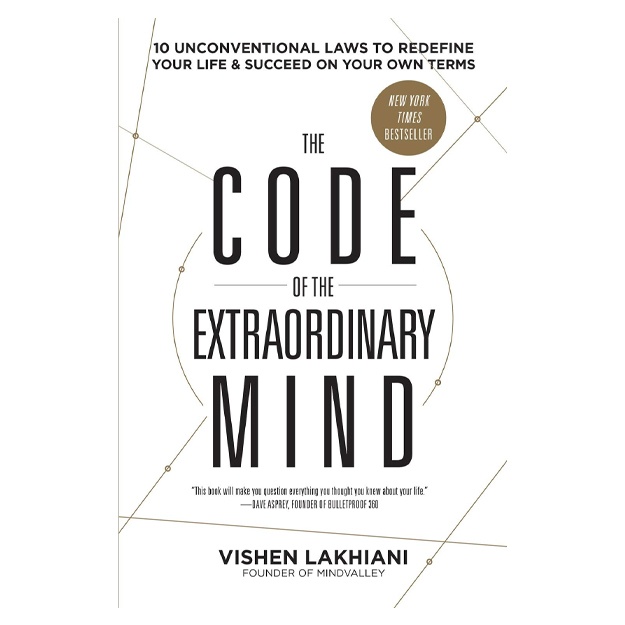 Vishen Lakhiani: The Code of the Extraordinary Mind: 10 Unconventional Laws to Redefine Your Life and Succeed On Your Own Terms