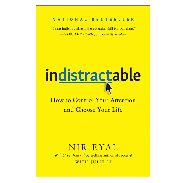 Nir Eyal, Julie Li: Indistractable: How to Control Your Attention and Choose Your Life