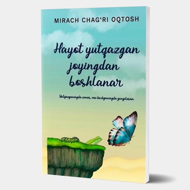 Mirach Chag‘ri Oqtosh: Hayot yutqazgan joyingdan boshlanar