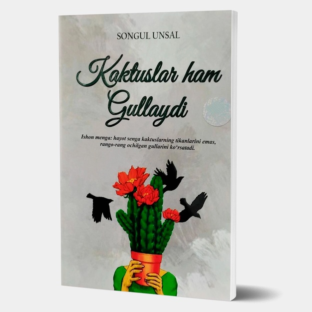 Songul Unsal: Kaktuslar ham gullaydi