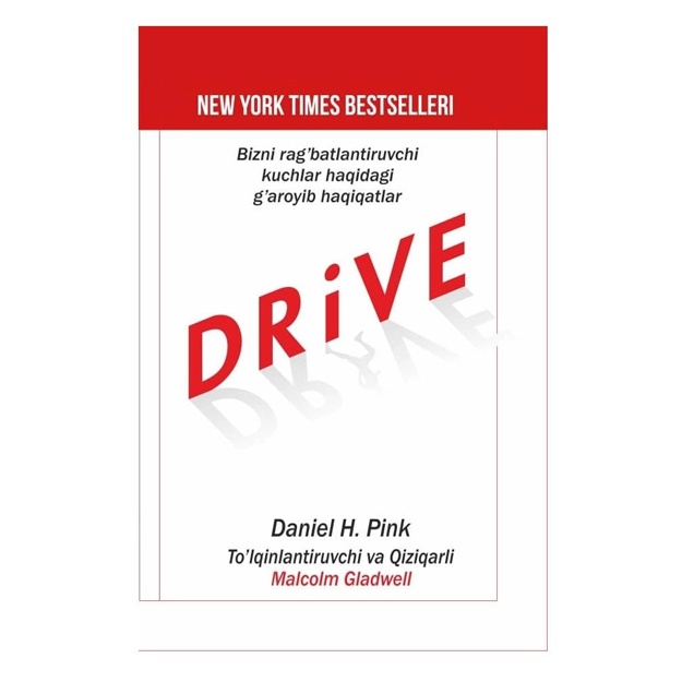 Daniel H.Pink: Drive. Bizni rag‘batlantiruvchi kuchlar haqidagi g‘aroyib haqiqatlar