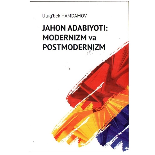 Jahon adabiyoti modernizm va postmodernizm Ulug‘bek Hamdam