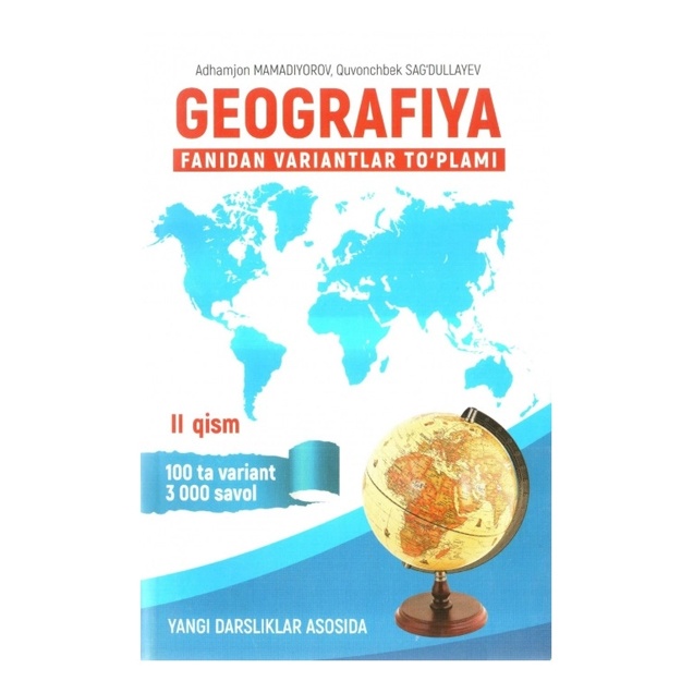 Geografiya fanidan variantlar to‘plami II qism Adhamjon Mamadiyorov, Quvonchbek Sag‘dullaev