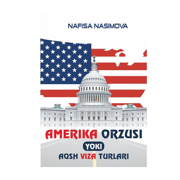 Nafisa Nasimova: Amerika orzusi yoki AQSh viza turlari