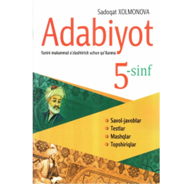 Sadoqat Xolmonova: Adabiyot fanini mukammal o‘zlashtirish 5 sinf