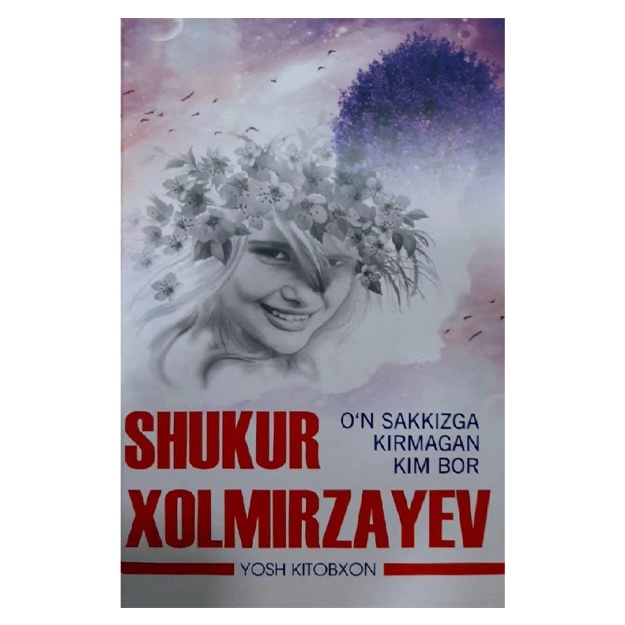 Shukur Xolmirzaev: O‘n sakkizga kirmagan kim bor