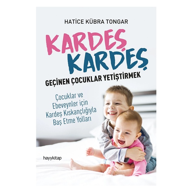 Hatice Kubra Tongar: Kardes Kardes Gecinen Cocuklar Yetistirmek