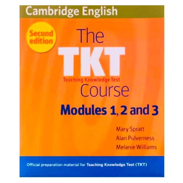 Mary Spratt, Alan Pulverness, Melanie Williams:The TKT Course Modules 1, 2 and 3