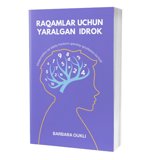 Barbara Oukli: Raqamlar uchun yaralgan idrok. Matematika va tabiiy fanlarni qanday qoyillatsa bo'ladi