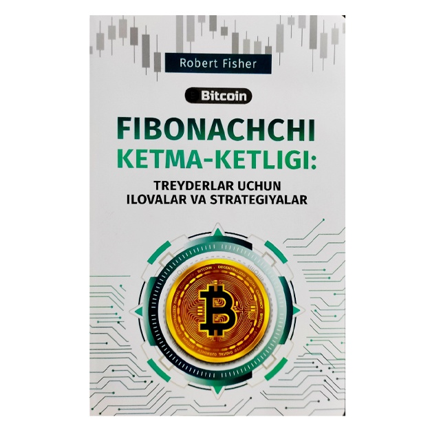 Robert Fisher: Fibonachchi ketma-ketligi: Treyderlar uchun ilovalar va strategiyalar