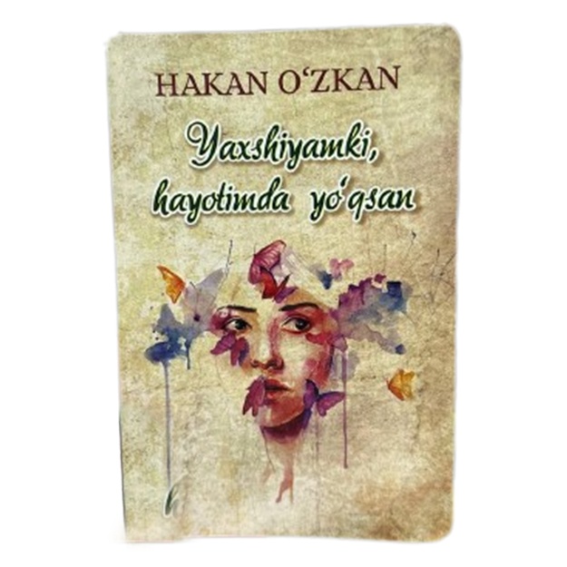Hakan O‘zkan: Yaxshiyamki hayotimda yo‘qsan