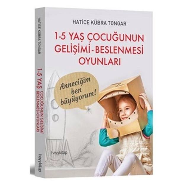 Hatice Kubra Tongar: 1-5 Yas Cocugunun Gelisimi Beslenmesi Oyunları