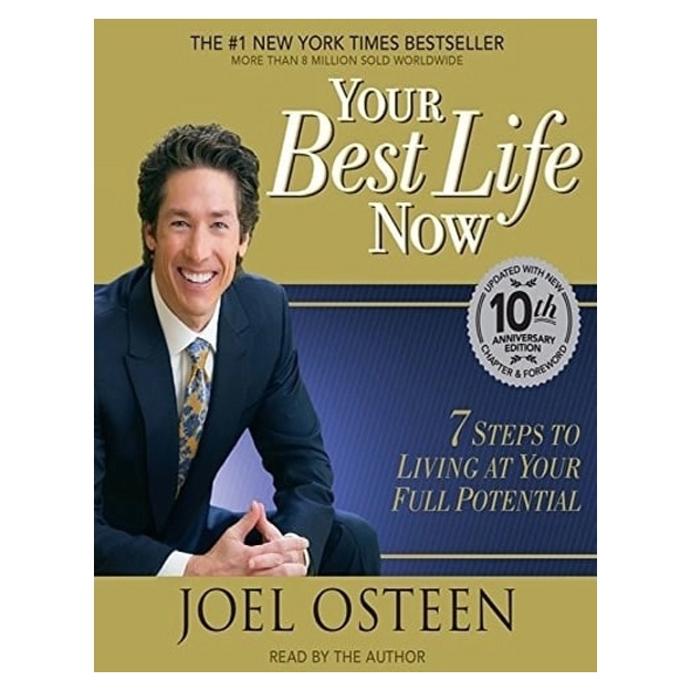 Joel Osteen: Your Best Life Now. 7 Steps to Living at Your Full Potential