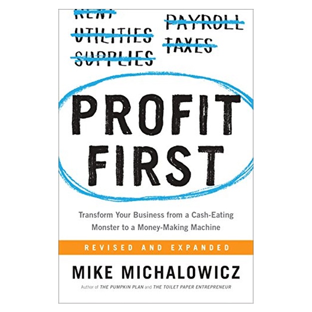Profit First: Transform Your Business from a Cash-Eating Monster to a Money-Making Machine