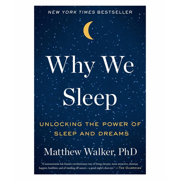 Matthew Walker: Why We Sleep. Unlocking the Power of Sleep and Dreams