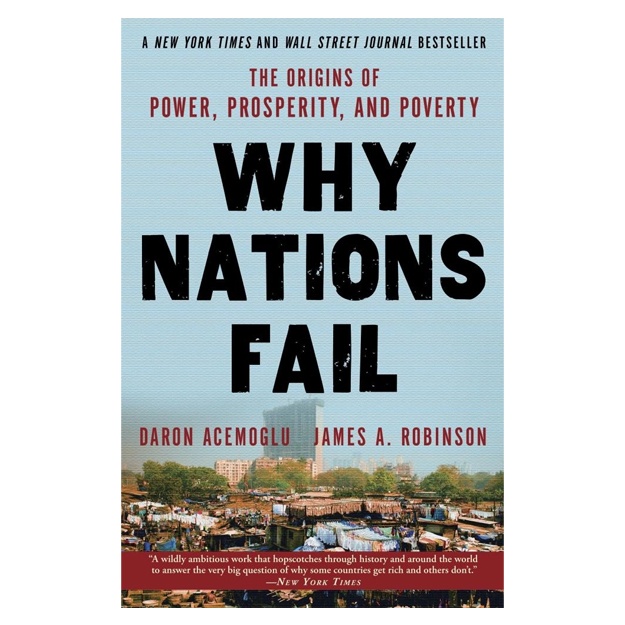 Daron Acemoglu, James A. Robinson: Why Nations Fail: The Origins of Power, Prosperity, and Poverty